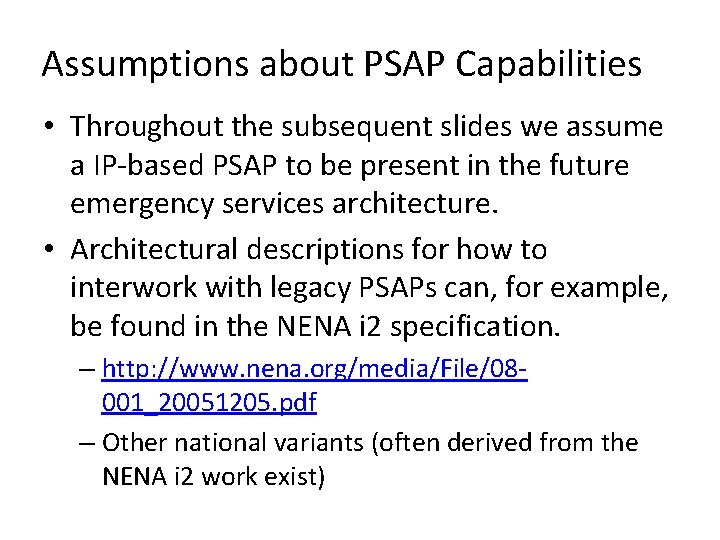 Assumptions about PSAP Capabilities • Throughout the subsequent slides we assume a IP-based PSAP