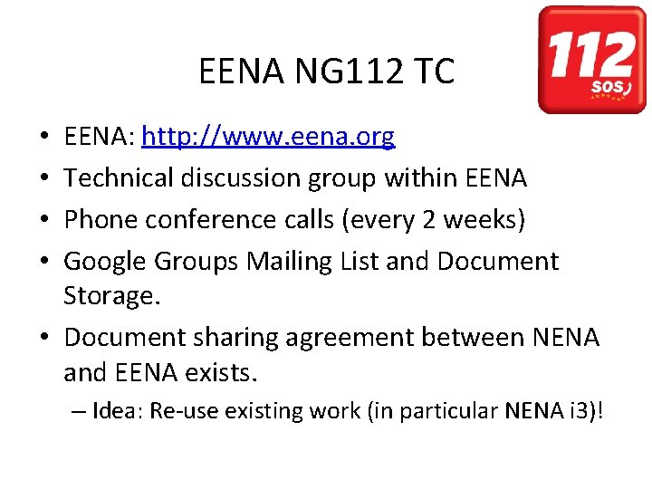 EENA NG 112 TC EENA: http: //www. eena. org Technical discussion group within EENA