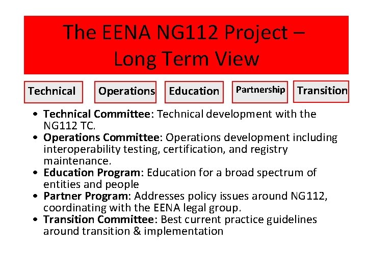 The EENA NG 112 Project – Long Term View Technical Operations Education Partnership Transition