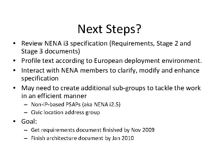 Next Steps? • Review NENA i 3 specification (Requirements, Stage 2 and Stage 3