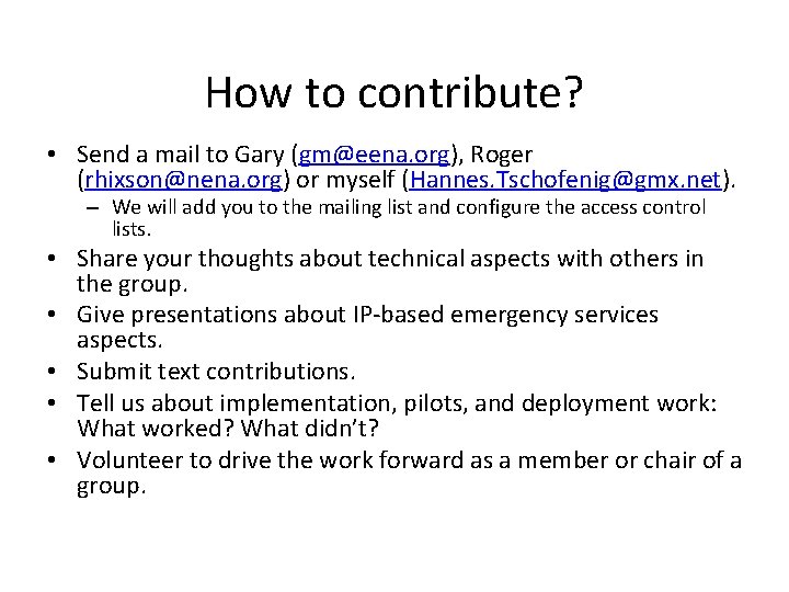 How to contribute? • Send a mail to Gary (gm@eena. org), Roger (rhixson@nena. org)