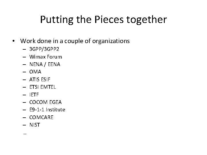 Putting the Pieces together • Work done in a couple of organizations – –