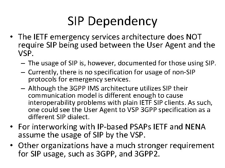 SIP Dependency • The IETF emergency services architecture does NOT require SIP being used