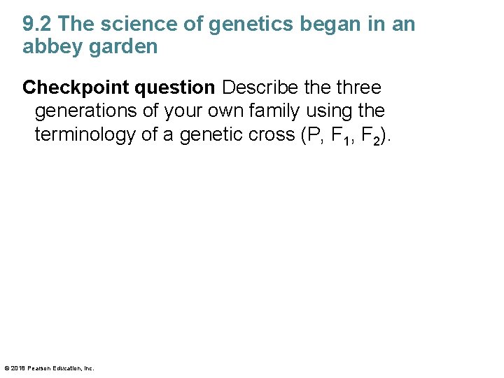 9. 2 The science of genetics began in an abbey garden Checkpoint question Describe