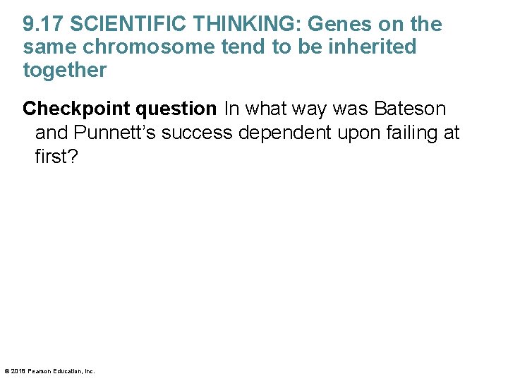 9. 17 SCIENTIFIC THINKING: Genes on the same chromosome tend to be inherited together