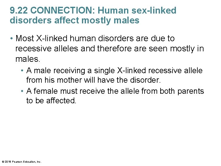 9. 22 CONNECTION: Human sex-linked disorders affect mostly males • Most X-linked human disorders
