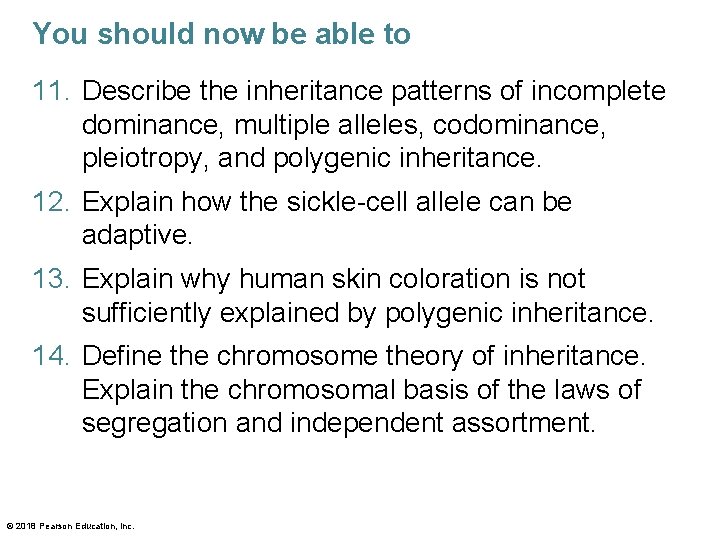 You should now be able to 11. Describe the inheritance patterns of incomplete dominance,