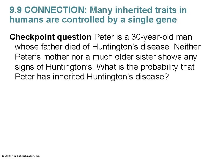 9. 9 CONNECTION: Many inherited traits in humans are controlled by a single gene