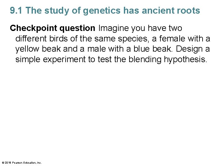 9. 1 The study of genetics has ancient roots Checkpoint question Imagine you have