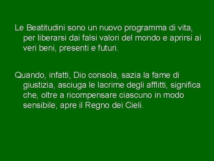 Le Beatitudini sono un nuovo programma di vita, per liberarsi dai falsi valori del