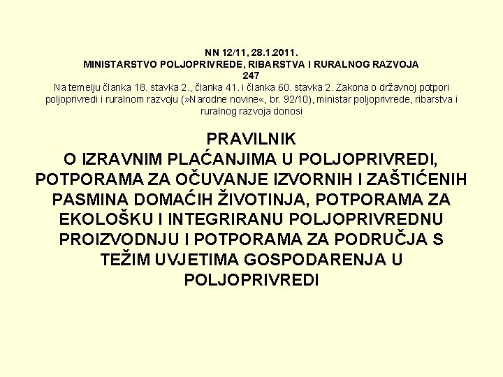 NN 12/11, 28. 1. 2011. MINISTARSTVO POLJOPRIVREDE, RIBARSTVA I RURALNOG RAZVOJA 247 Na temelju