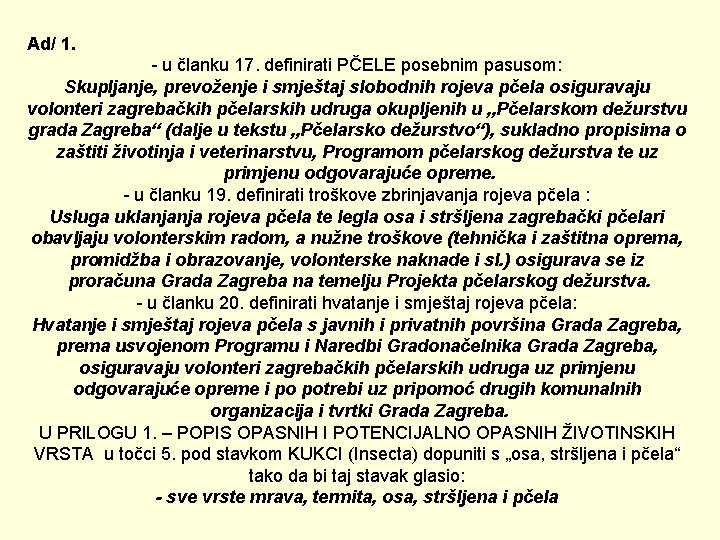 Ad/ 1. - u članku 17. definirati PČELE posebnim pasusom: Skupljanje, prevoženje i smještaj