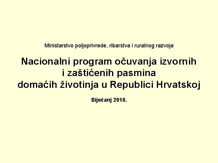 Ministarstvo poljoprivrede, ribarstva i ruralnog razvoja Nacionalni program očuvanja izvornih i zaštićenih pasmina domaćih