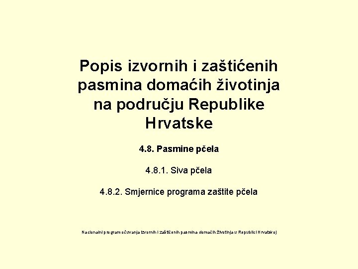 Popis izvornih i zaštićenih pasmina domaćih životinja na području Republike Hrvatske 4. 8. Pasmine