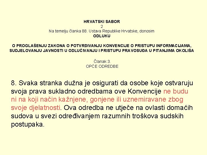 HRVATSKI SABOR 2 Na temelju članka 88. Ustava Republike Hrvatske, donosim ODLUKU O PROGLAŠENJU