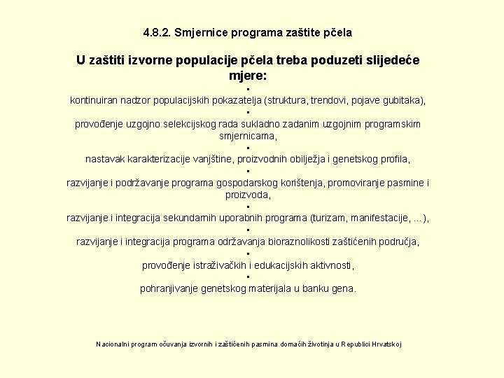 4. 8. 2. Smjernice programa zaštite pčela U zaštiti izvorne populacije pčela treba poduzeti