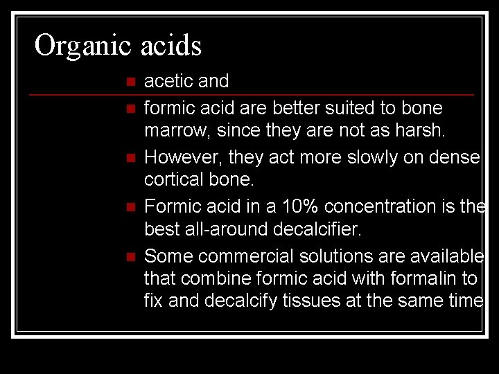 Organic acids n n n acetic and formic acid are better suited to bone