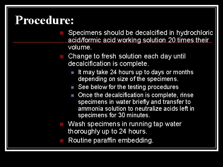 Procedure: n n Specimens should be decalcified in hydrochloric acid/formic acid working solution 20