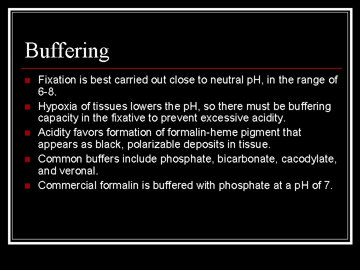 Buffering n n n Fixation is best carried out close to neutral p. H,