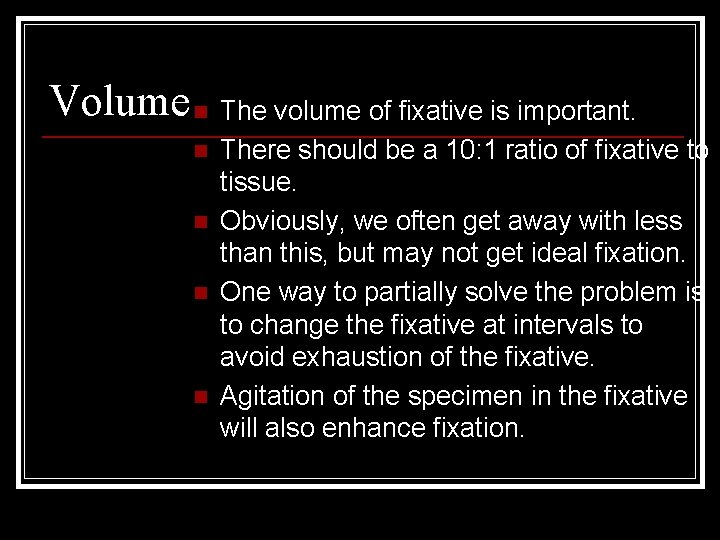 Volume n The volume of fixative is important. n n There should be a