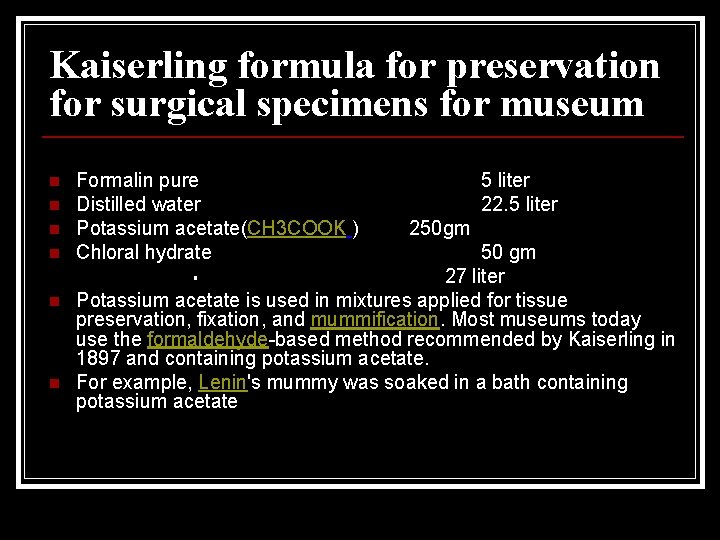 Kaiserling formula for preservation for surgical specimens for museum n n n Formalin pure