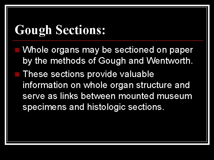 Gough Sections: Whole organs may be sectioned on paper by the methods of Gough