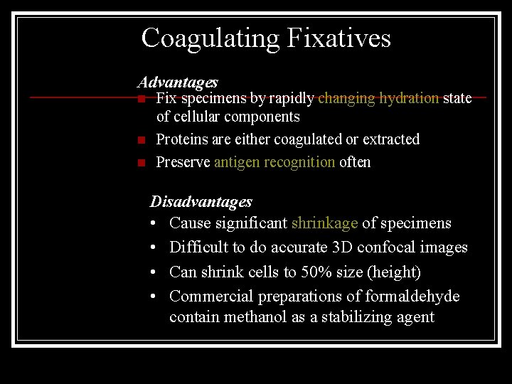 Coagulating Fixatives Advantages n n n Fix specimens by rapidly changing hydration state of