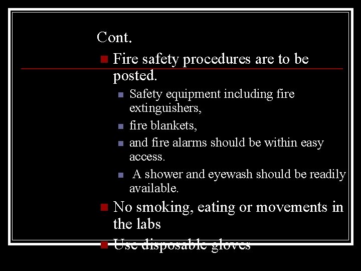 Cont. n Fire safety procedures are to be posted. n n Safety equipment including