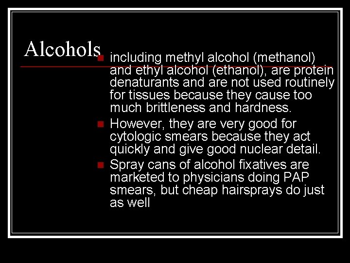 Alcoholsn including methyl alcohol (methanol) n n and ethyl alcohol (ethanol), are protein denaturants