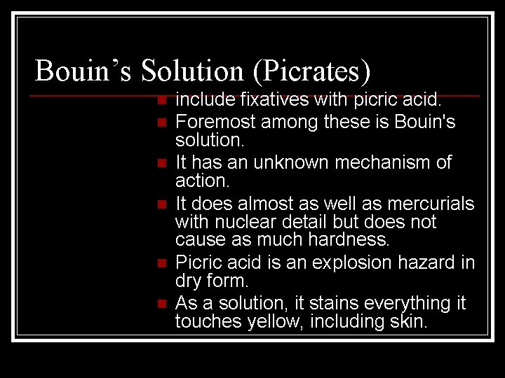 Bouin’s Solution (Picrates) n n n include fixatives with picric acid. Foremost among these