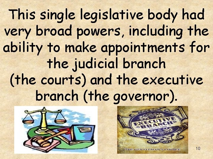 This single legislative body had very broad powers, including the ability to make appointments