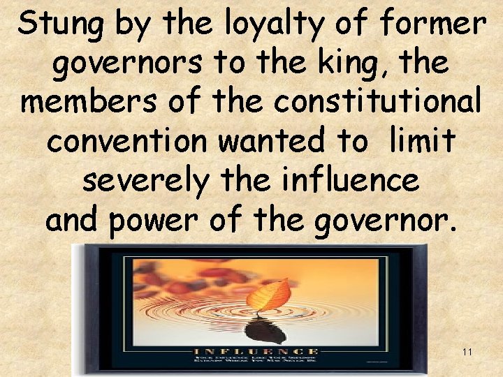 Stung by the loyalty of former governors to the king, the members of the