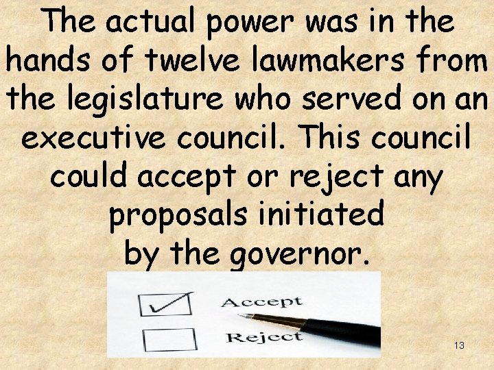 The actual power was in the hands of twelve lawmakers from the legislature who