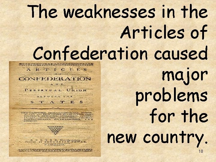 The weaknesses in the Articles of Confederation caused major problems for the new country.