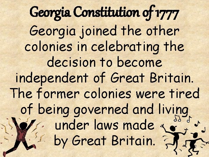 Georgia Constitution of 1777 Georgia joined the other colonies in celebrating the decision to
