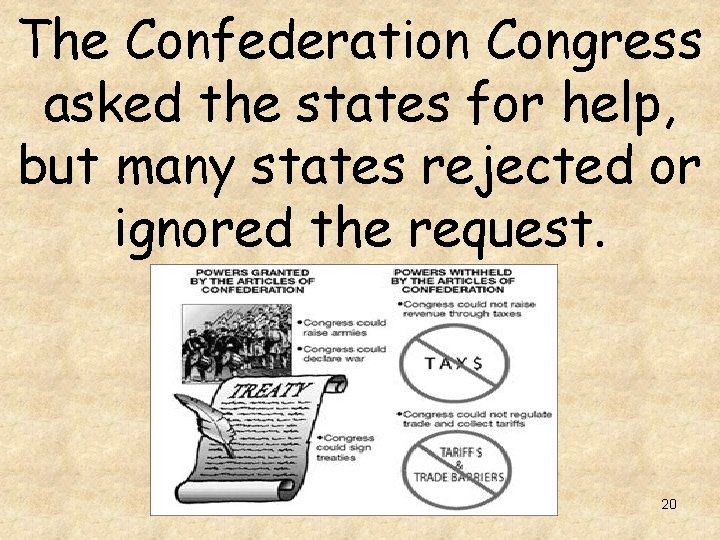 The Confederation Congress asked the states for help, but many states rejected or ignored