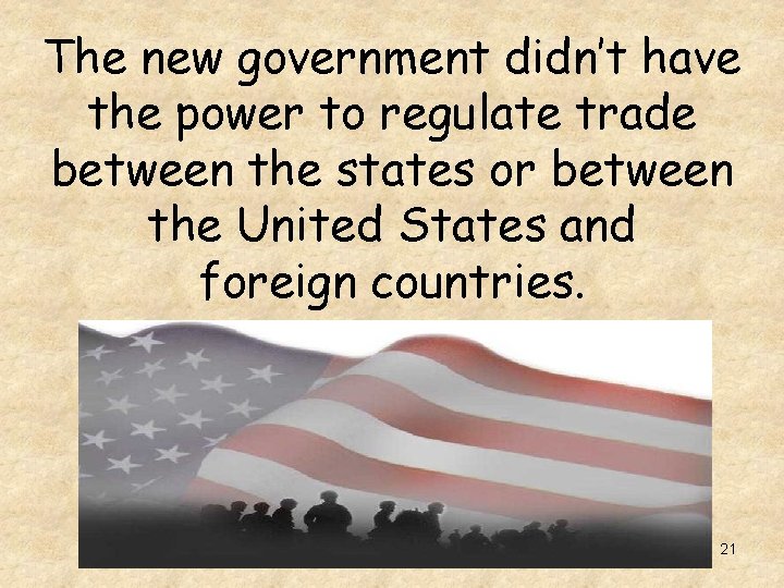 The new government didn’t have the power to regulate trade between the states or