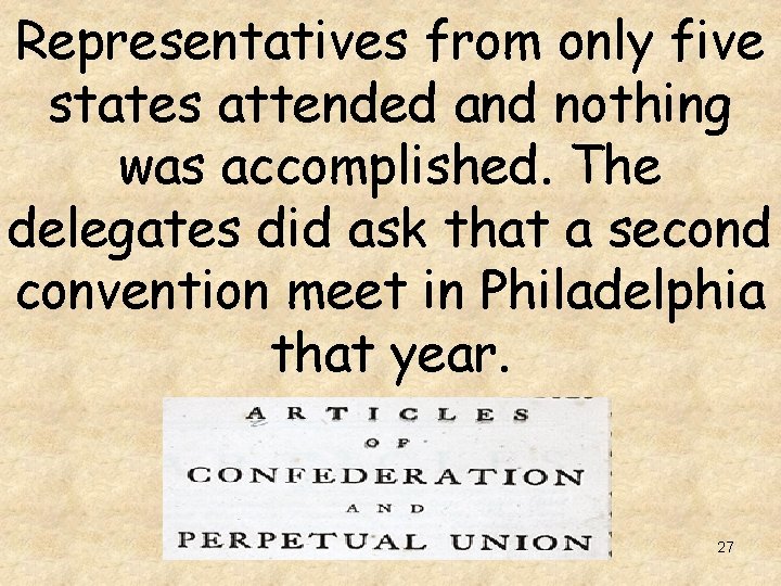 Representatives from only five states attended and nothing was accomplished. The delegates did ask