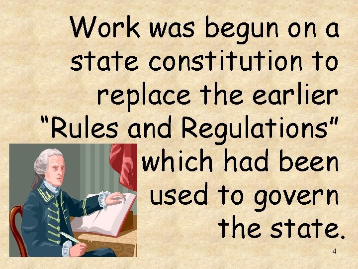 Work was begun on a state constitution to replace the earlier “Rules and Regulations”