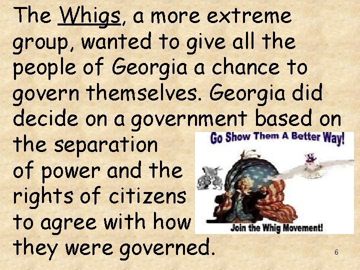 The Whigs, a more extreme group, wanted to give all the people of Georgia