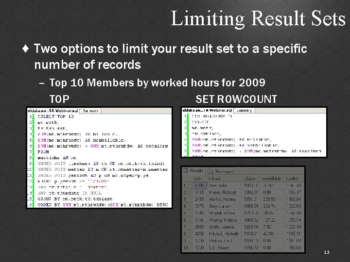 Limiting Result Sets ♦ Two options to limit your result set to a specific