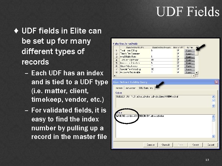 UDF Fields ♦ UDF fields in Elite can be set up for many different
