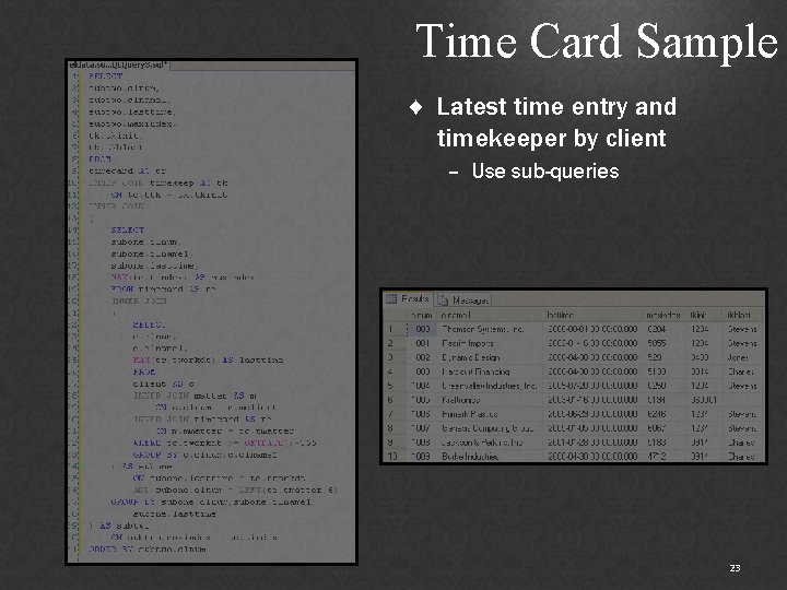 Time Card Sample ♦ Latest time entry and timekeeper by client – Use sub-queries