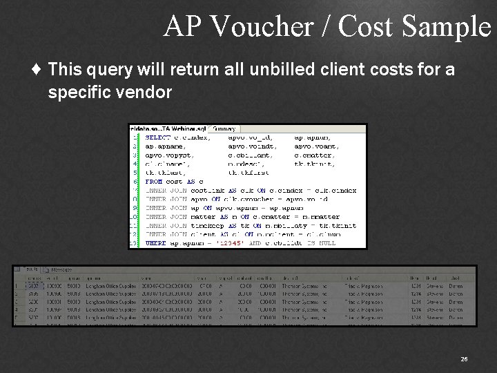 AP Voucher / Cost Sample ♦ This query will return all unbilled client costs