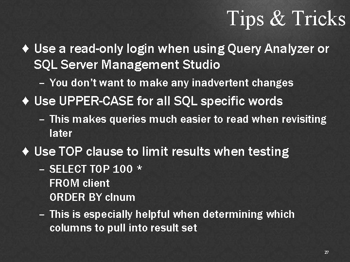 Tips & Tricks ♦ Use a read-only login when using Query Analyzer or SQL