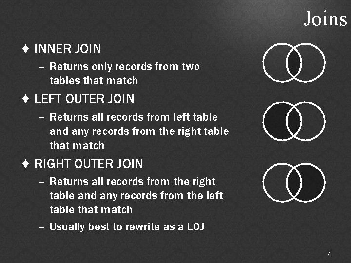 Joins ♦ INNER JOIN – Returns only records from two tables that match ♦