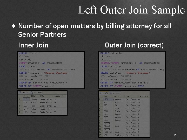 Left Outer Join Sample ♦ Number of open matters by billing attorney for all