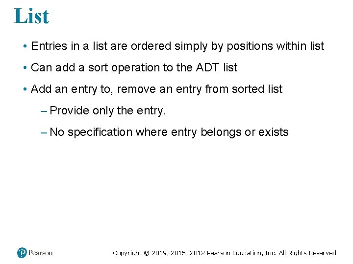 List • Entries in a list are ordered simply by positions within list •