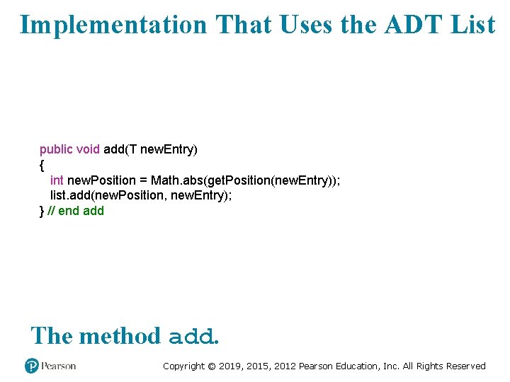 Implementation That Uses the ADT List public void add(T new. Entry) { int new.