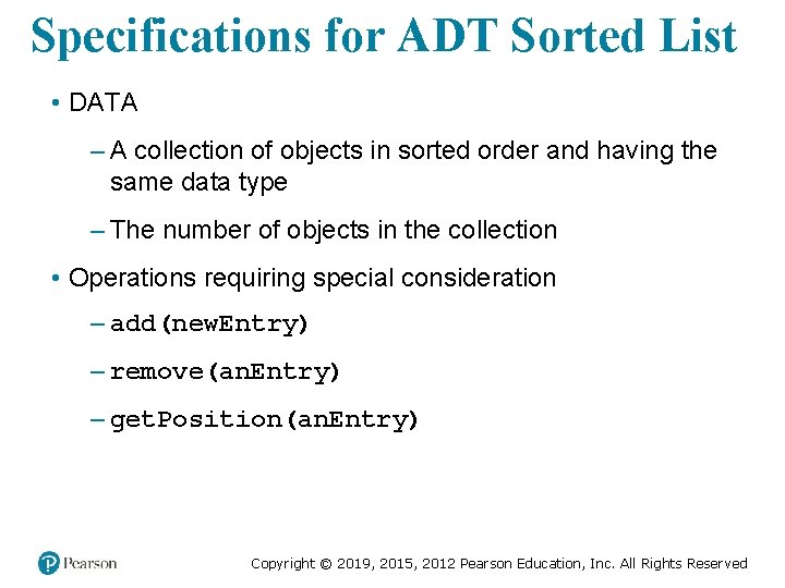 Specifications for ADT Sorted List • DATA – A collection of objects in sorted